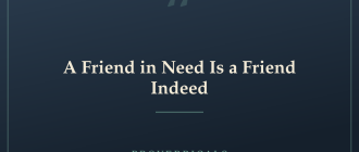 A Friend in Need Is a Friend Indeed — Proverbicals