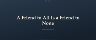 A Friend to All Is a Friend to None — Proverbicals