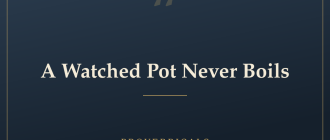 A Watched Pot Never Boils — Proverbicals
