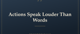 Actions Speak Louder Than Words — Proverbicals