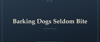 Barking Dogs Seldom Bite — Proverbicals
