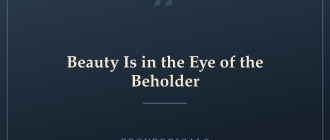 Beauty Is in the Eye of the Beholder — Proverbicals