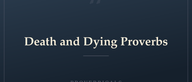 Death and Dying Proverbs — Proverbicals