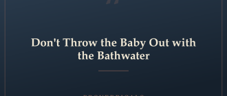Don't Throw the Baby Out with the Bathwater — Proverbicals