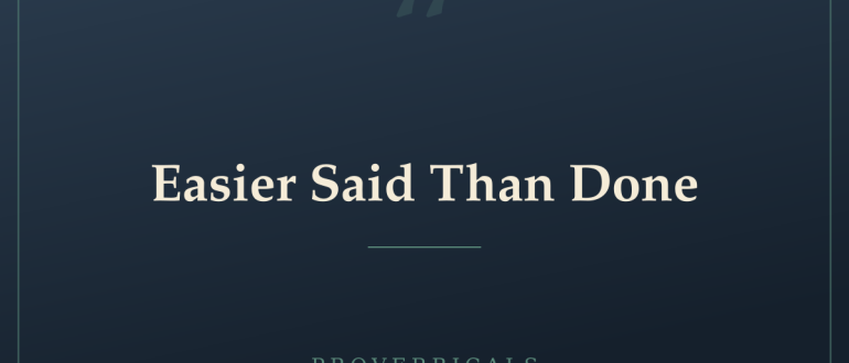 Easier Said Than Done — Proverbicals
