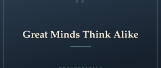 Great Minds Think Alike — Proverbicals