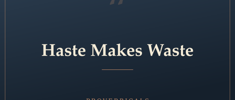 Haste Makes Waste — Proverbicals