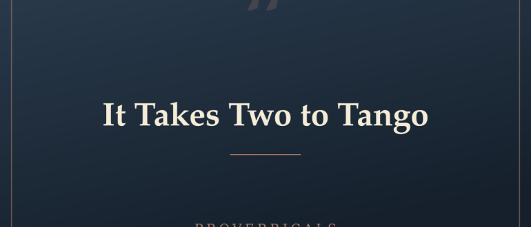It Takes Two to Tango — Proverbicals