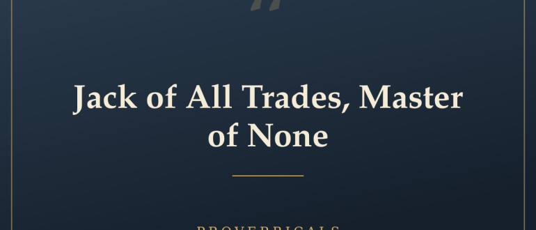 Jack of All Trades, Master of None — Proverbicals