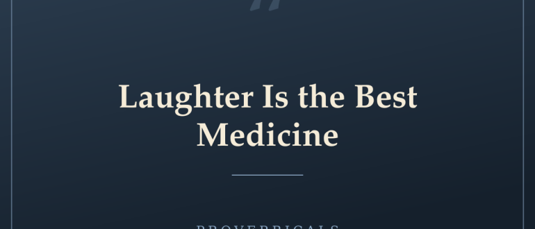 Laughter Is the Best Medicine — Proverbicals