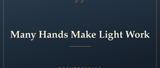 Many Hands Make Light Work — Proverbicals