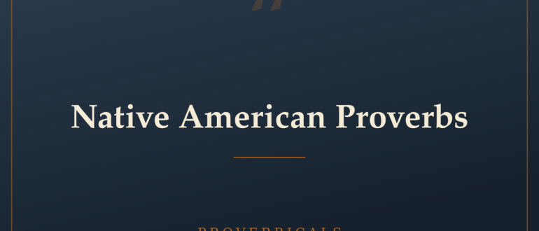 Native American Proverbs — Proverbicals