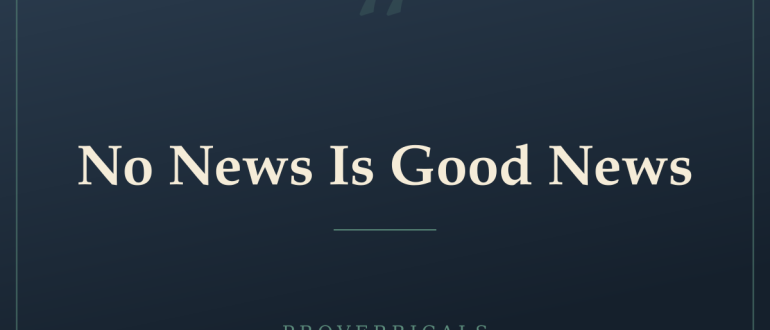 No News Is Good News — Proverbicals