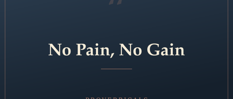 No Pain, No Gain — Proverbicals
