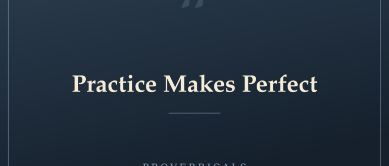 Practice Makes Perfect — Proverbicals