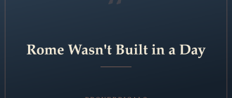 Rome Wasn't Built in a Day — Proverbicals