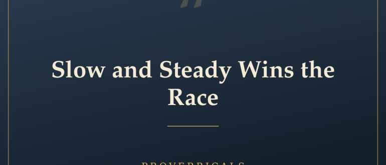 Slow and Steady Wins the Race — Proverbicals