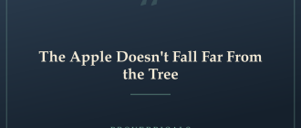 The Apple Doesn't Fall Far From the Tree — Proverbicals