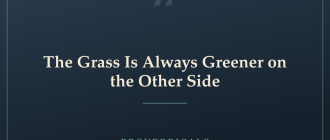 The Grass Is Always Greener on the Other Side — Proverbicals