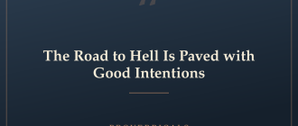 The Road to Hell Is Paved with Good Intentions — Proverbicals