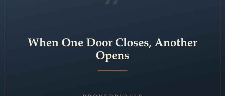 When One Door Closes, Another Opens — Proverbicals