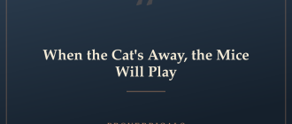 When the Cat's Away, the Mice Will Play — Proverbicals