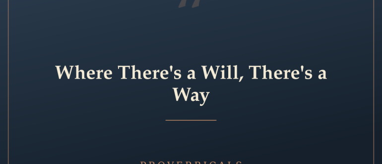 Where There's a Will, There's a Way — Proverbicals